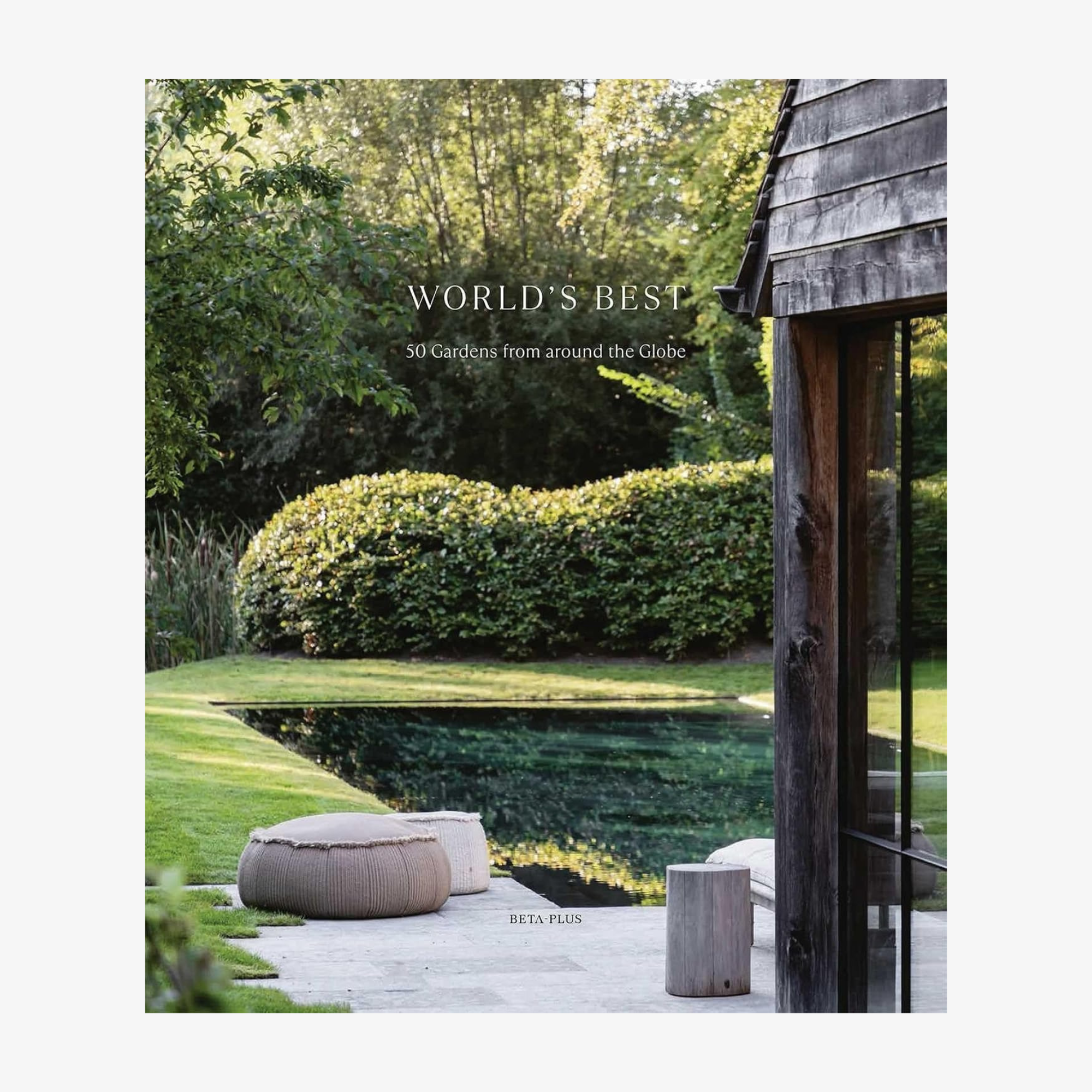 World's Best - 50 Gardens from Around the Globe