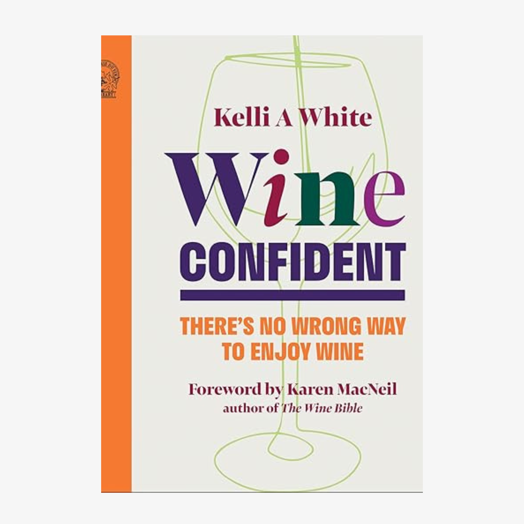 Wine Confident: There's No Wrong Way to Enjoy Wine