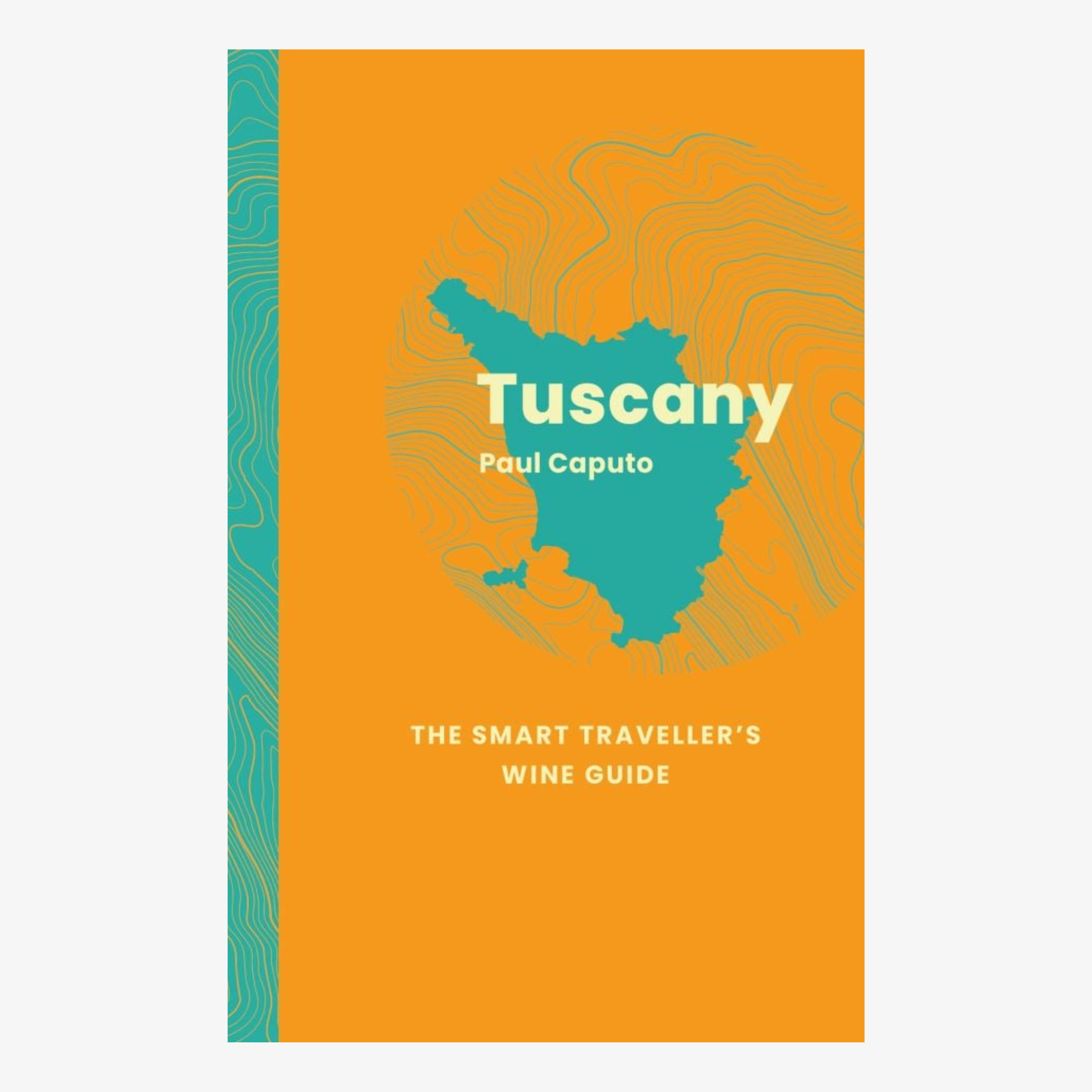 Tuscany: The Smart Traveller's Wine Guide