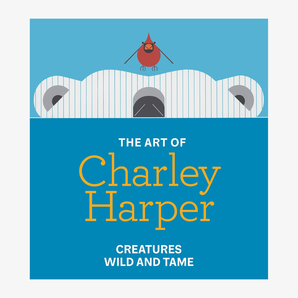 The Art of Charley Harper: Creatures Wild and Tame