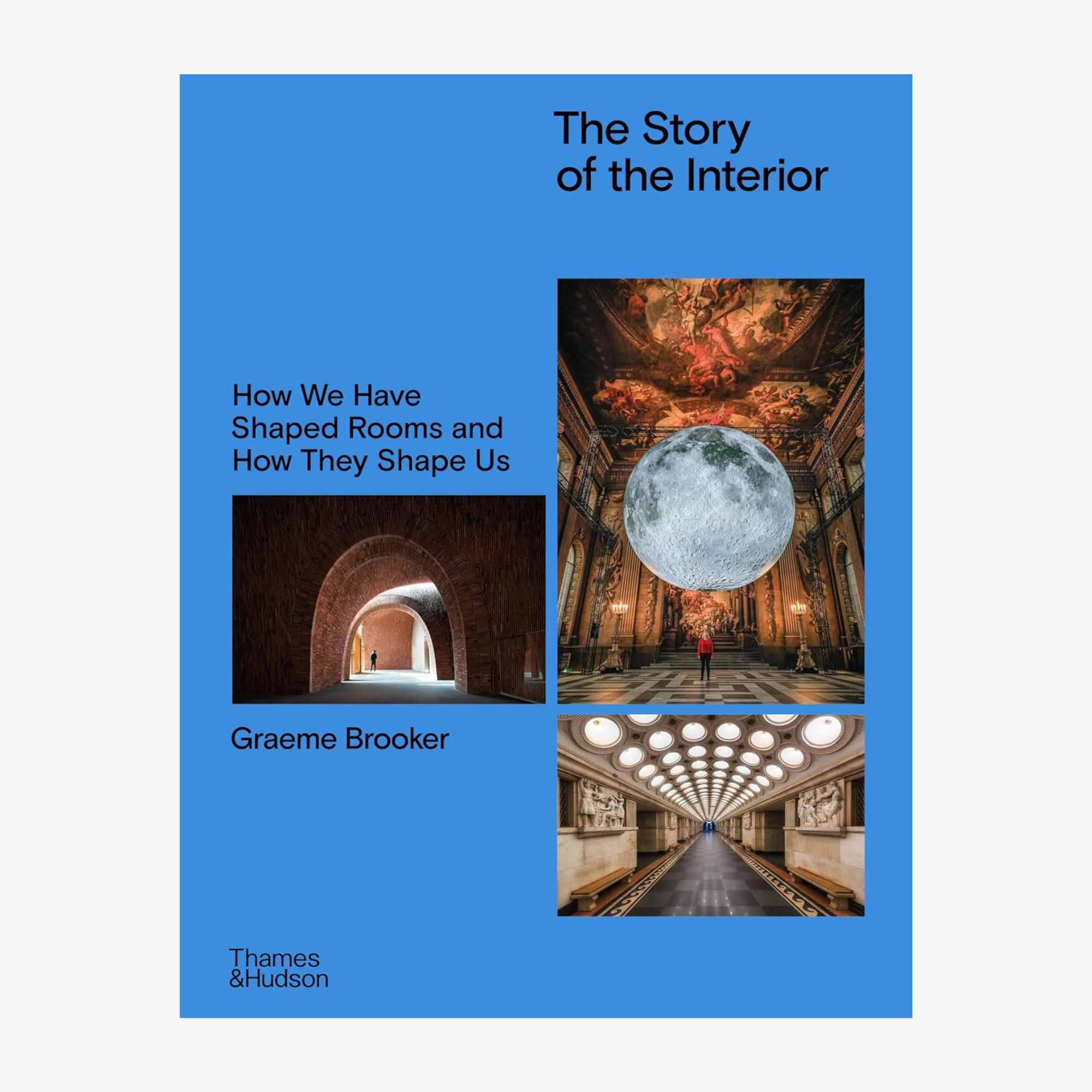 The Story of the Interior: How We Have Shaped Rooms and How They Shape Us
