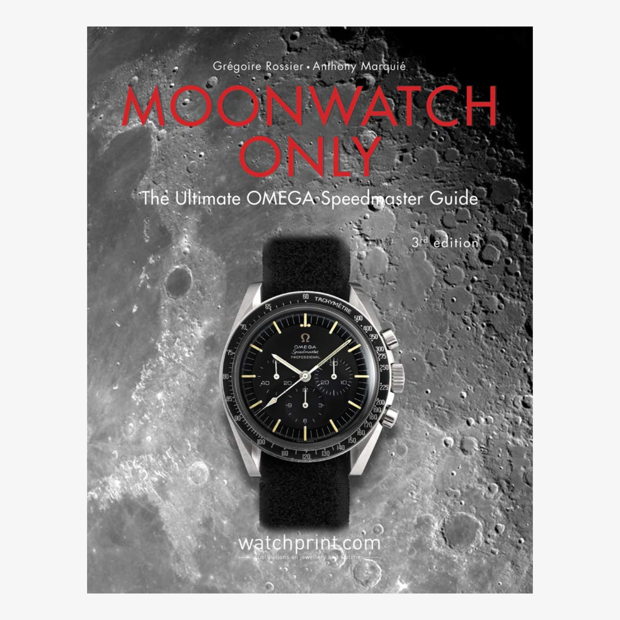Moonwatch Only: The Ultimate OMEGA Speedmaster Guide