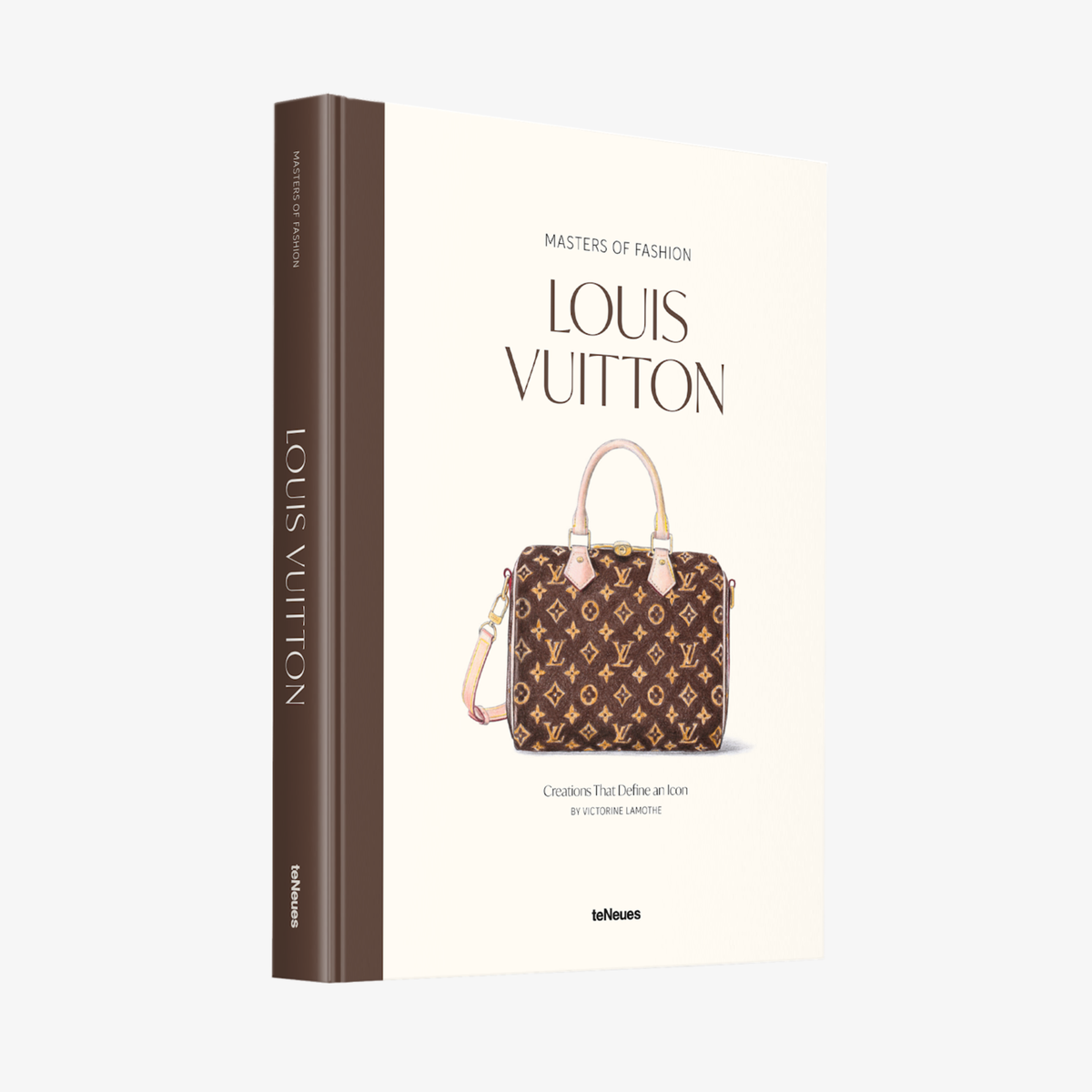 Masters of Fashion: Louis Vuitton: Creations That Define an Icon