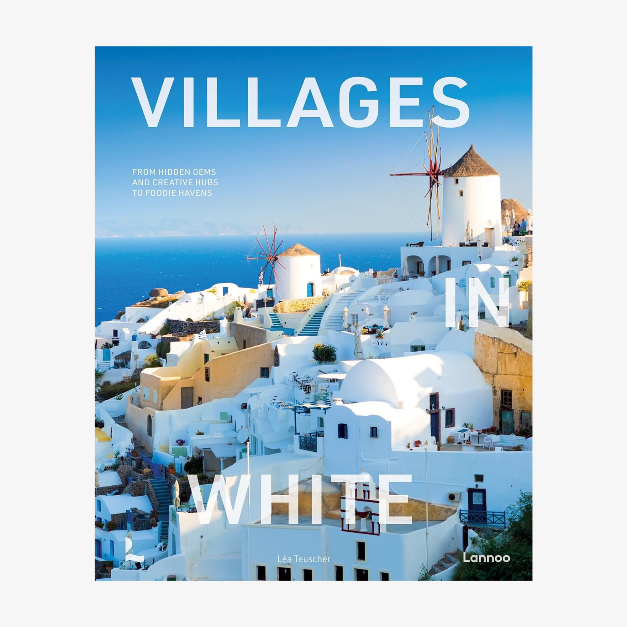 Villages in White: From Hidden Gems and Creative Hubs to Foodie Havens