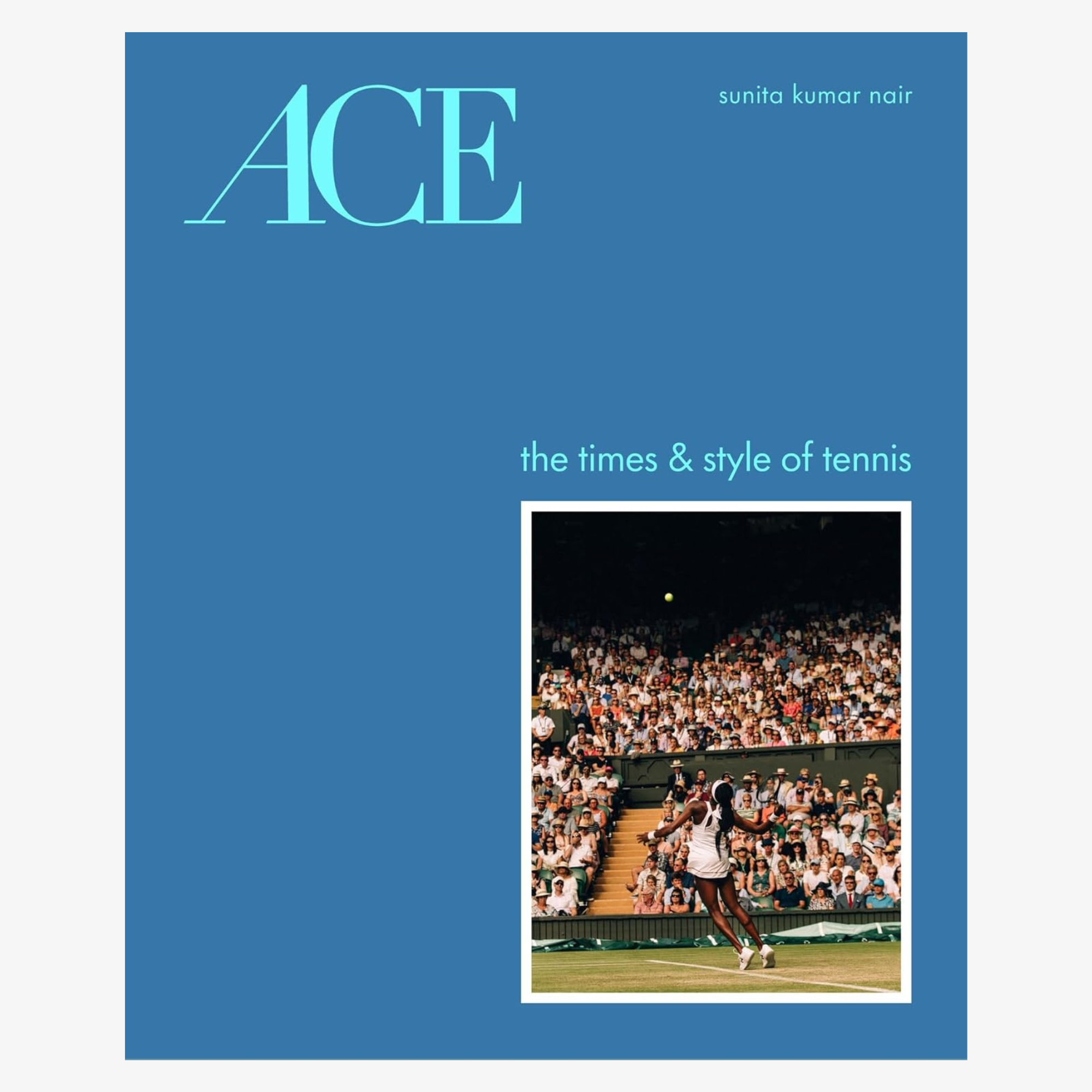 ACE: The Times & Style of Tennis