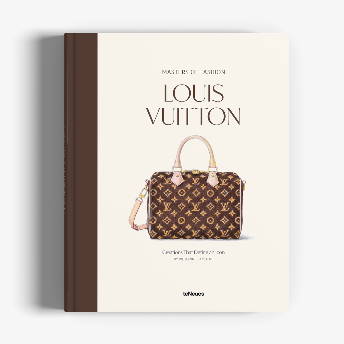 Masters of Fashion: Louis Vuitton: Creations That Define an Icon