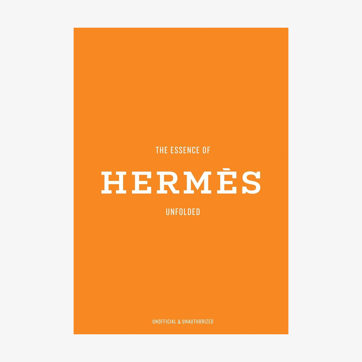 The Essence Of Hermès: Unfolded