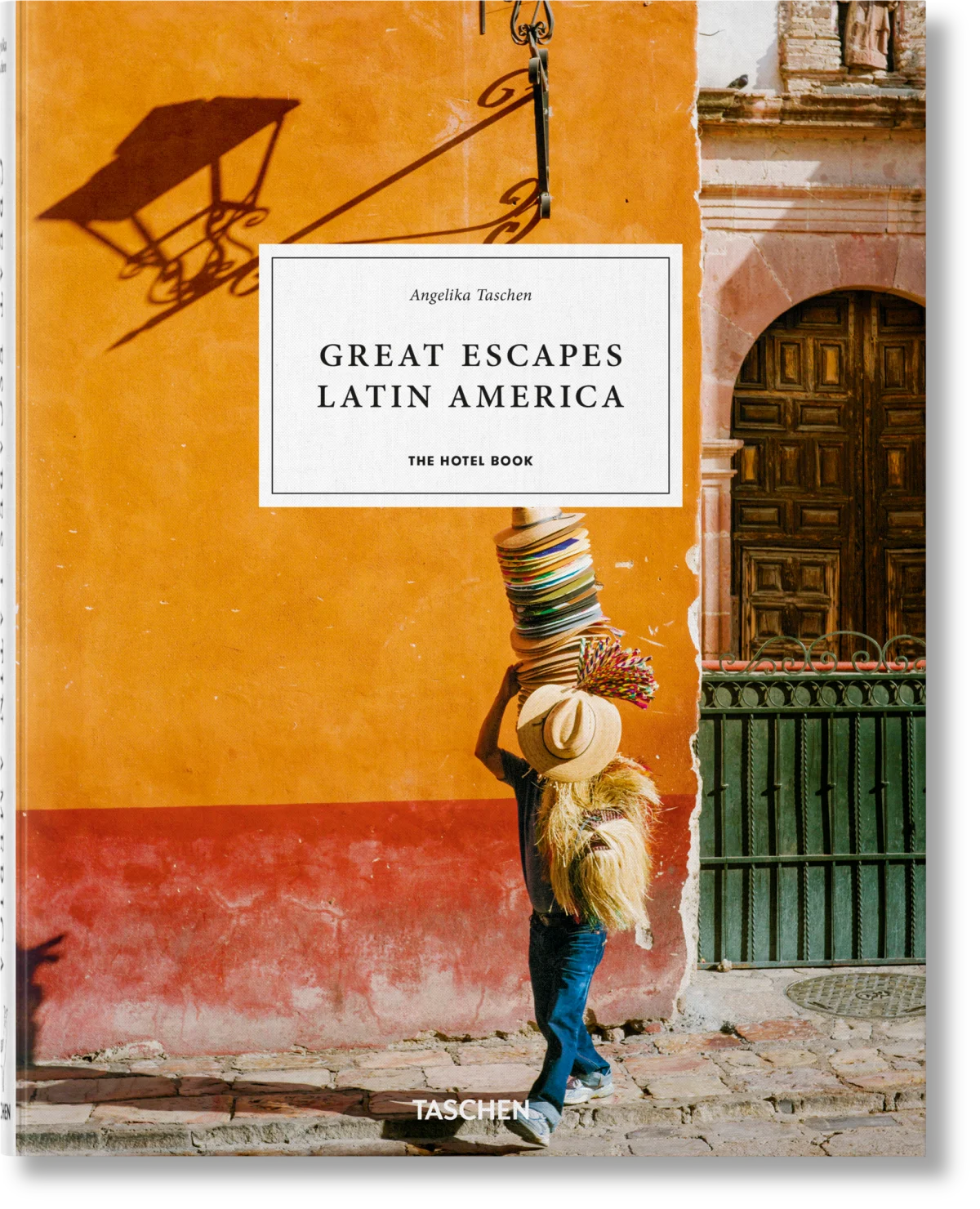 Great Escapes Latin America: The Hotel Book