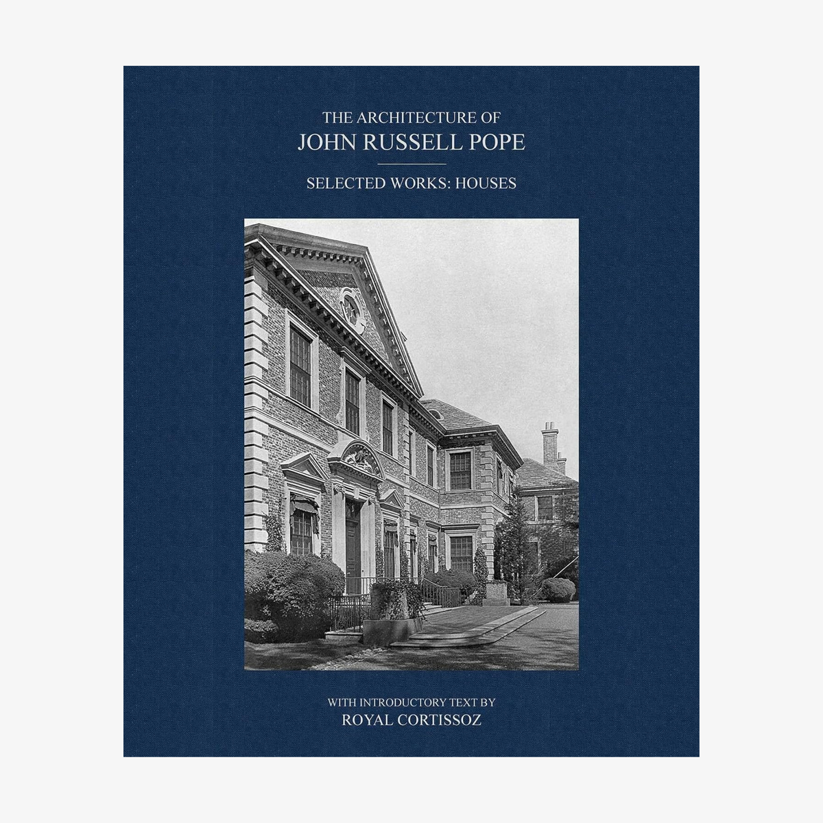 The Architecture of John Russell Pope: Selected Works: Houses