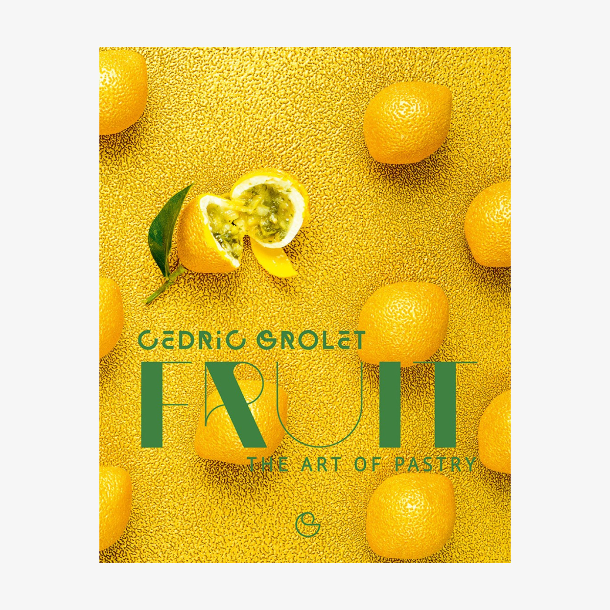 Cédric Grolet: Fruit: The Art of Pastry