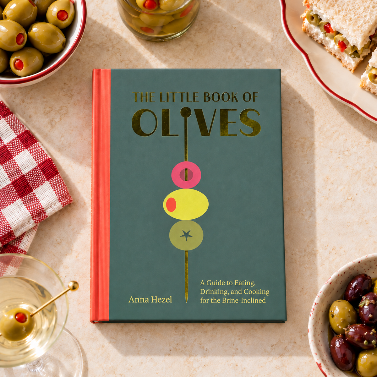 The Little Book of Olives: A Guide to Cooking, Eating, and Drinking for the Brine-Inclined