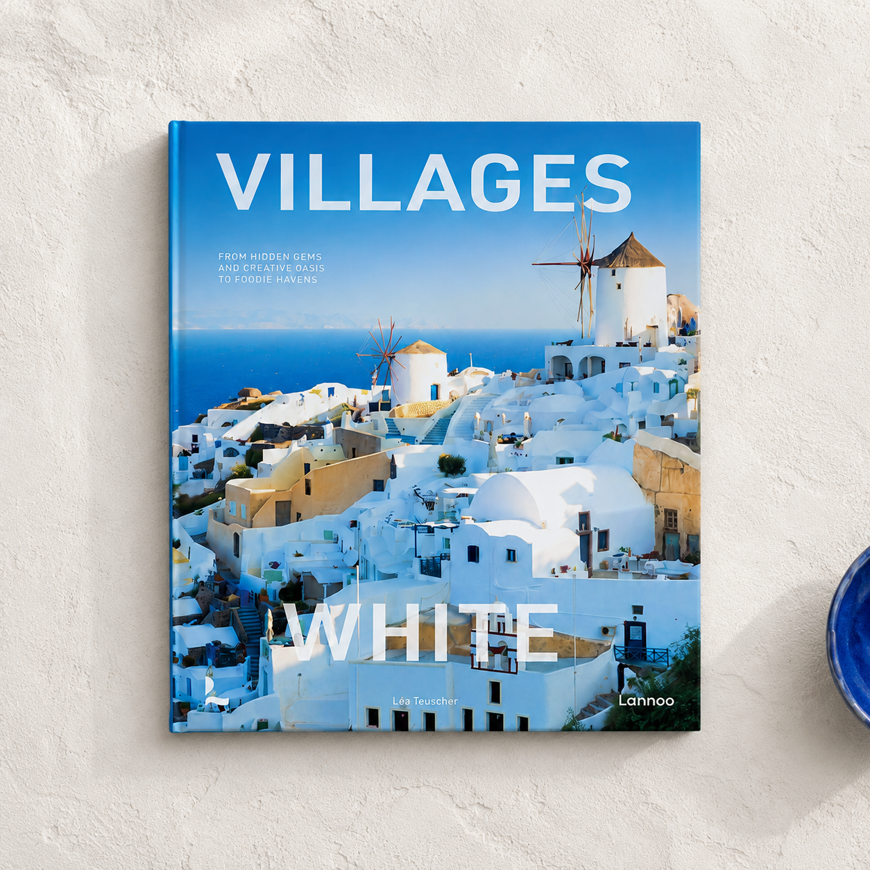 Villages in White: From Hidden Gems and Creative Hubs to Foodie Havens