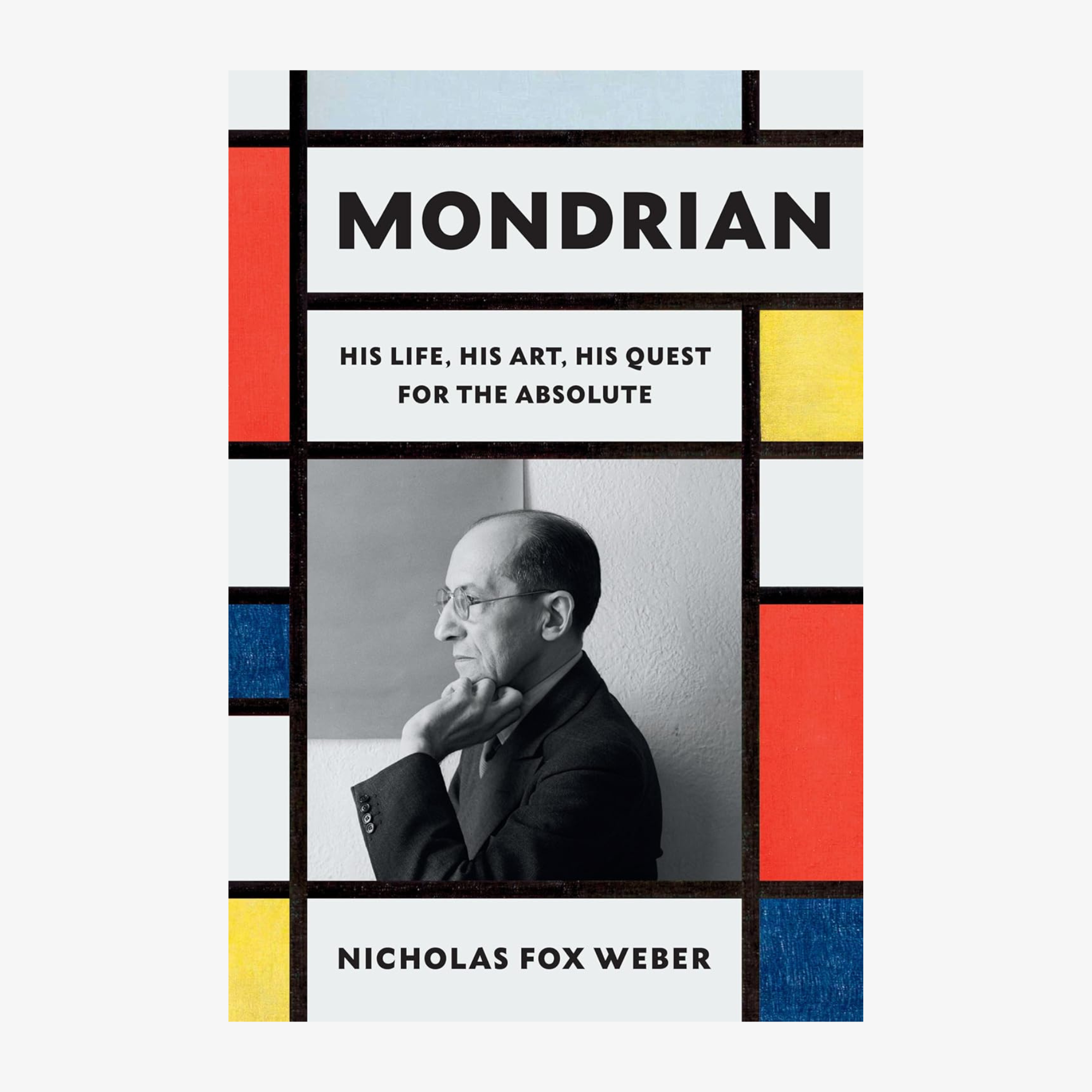 Mondrian: His Life, His Art, His Quest for the Absolute