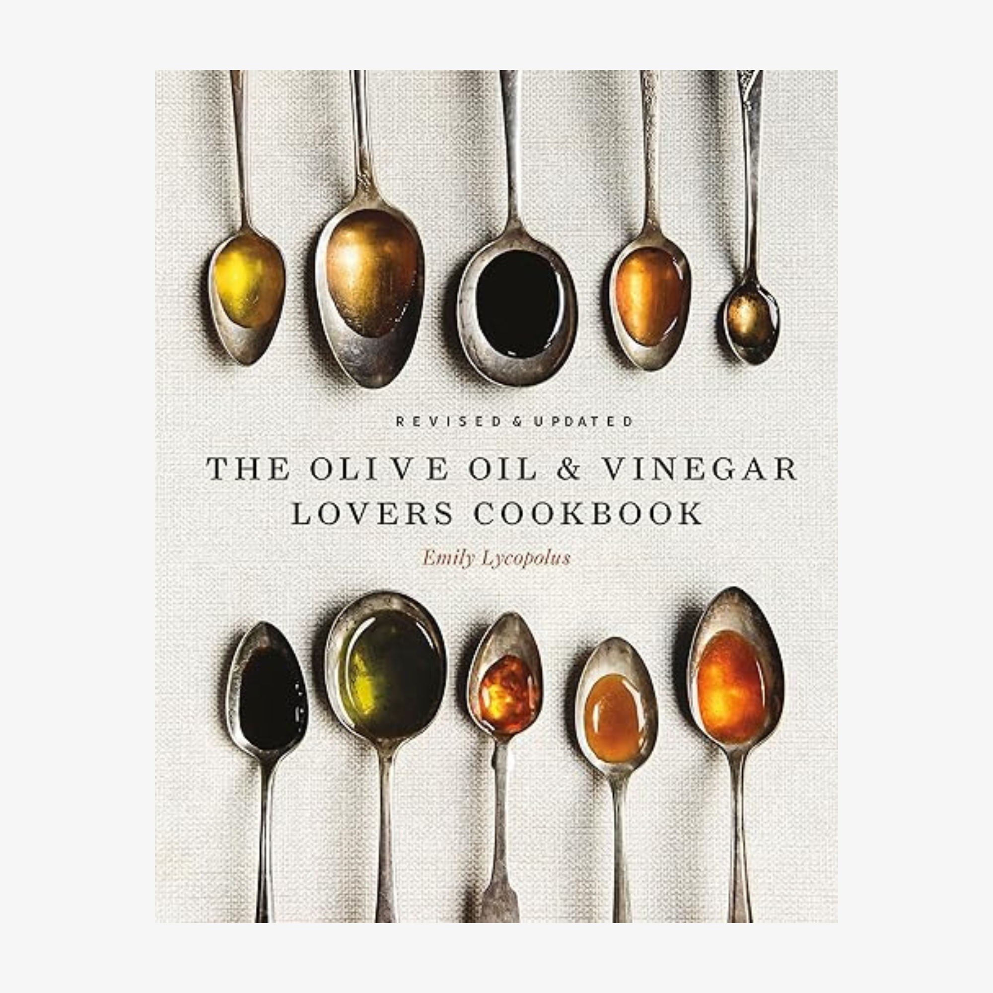 The Olive Oil and Vinegar Lover's Cookbook