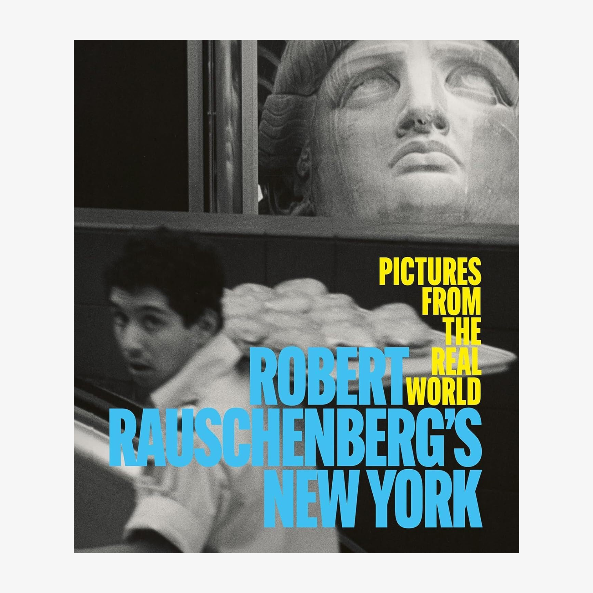 Robert Rauschenberg's New York: Pictures from the Real World