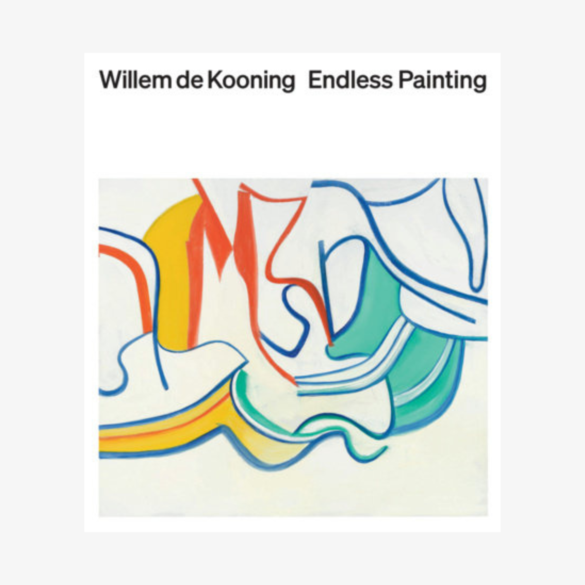 Willem de Kooning: Endless Painting