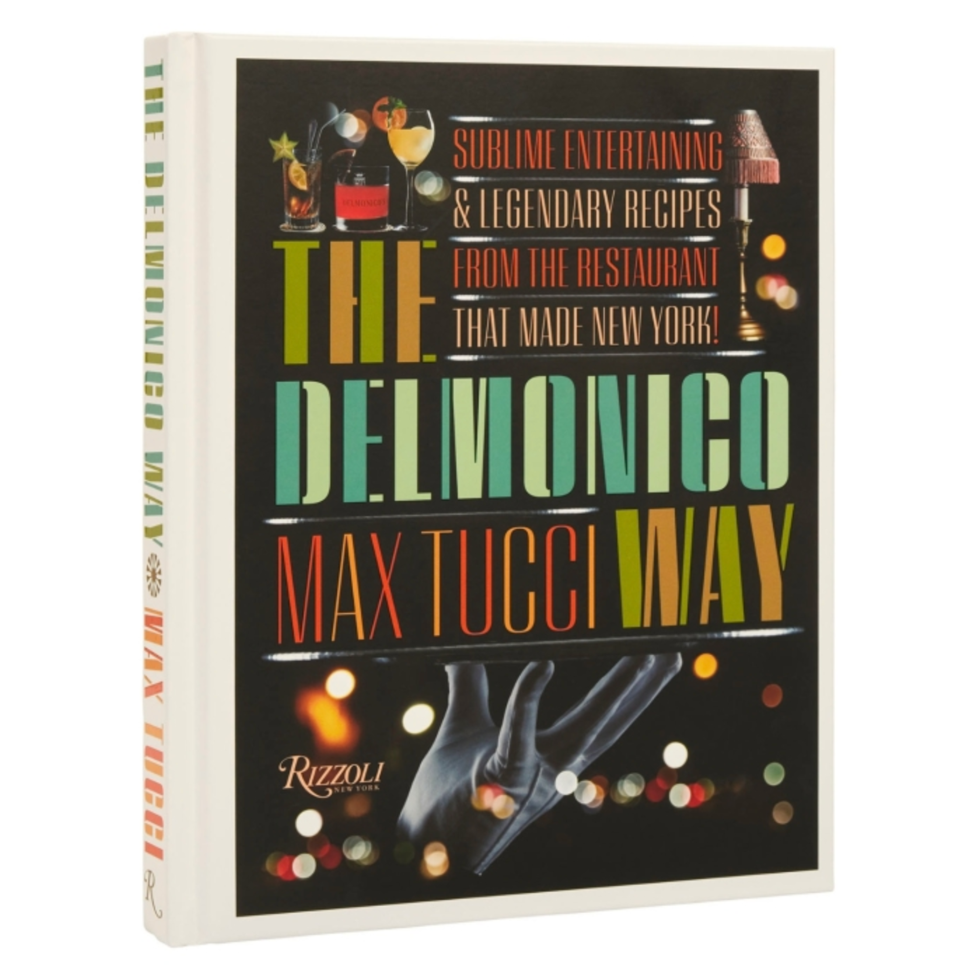 The Delmonico Way: Sublime Entertaining and Legendary Recipes from the Restaurant That Made New York Book