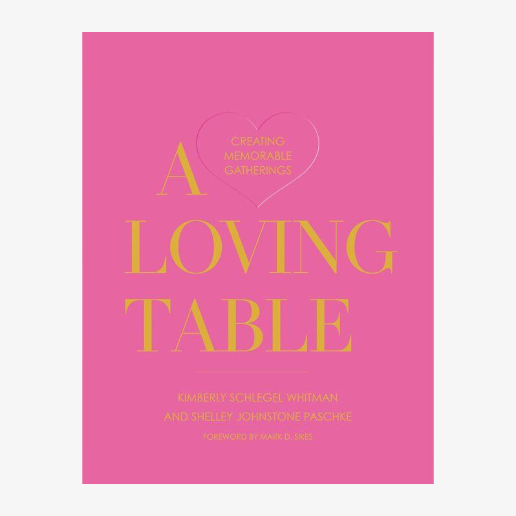 A Loving Table: Creating Memorable Gatherings