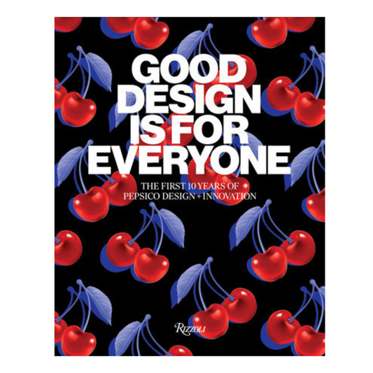 Good Design Is for Everyone: The First 10 Years of PepsiCo Design + Innovation