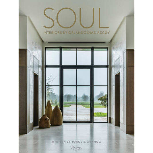 Soul: Interiors by Orlando Diaz-Azcuy